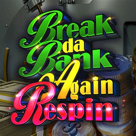 Break Da Bank Again Respin Slot - Play Online